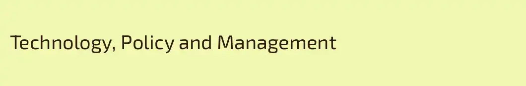 Technology, Policy and Management